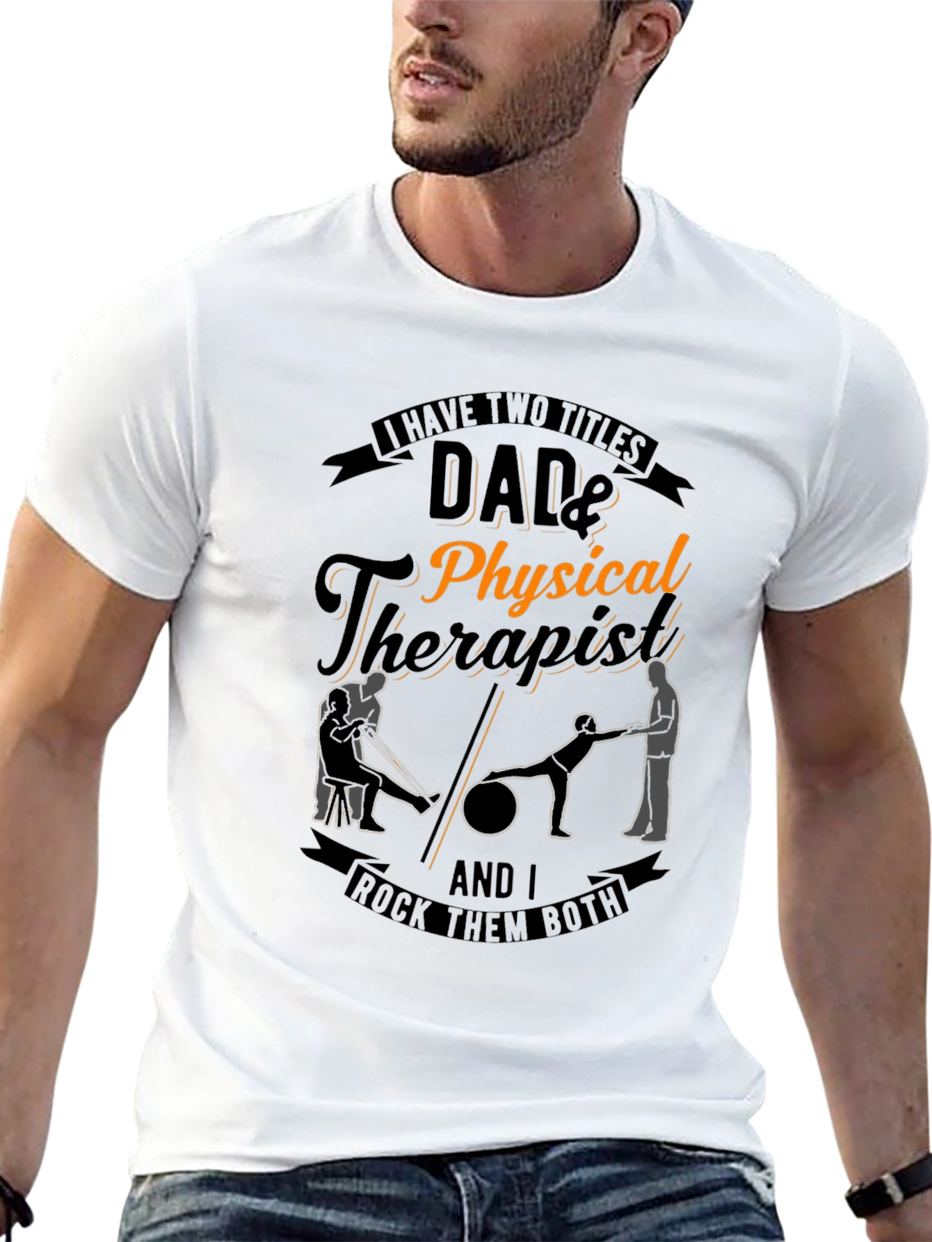 Dad & Physical Therapist T-Shirt: Rock Them Both!
