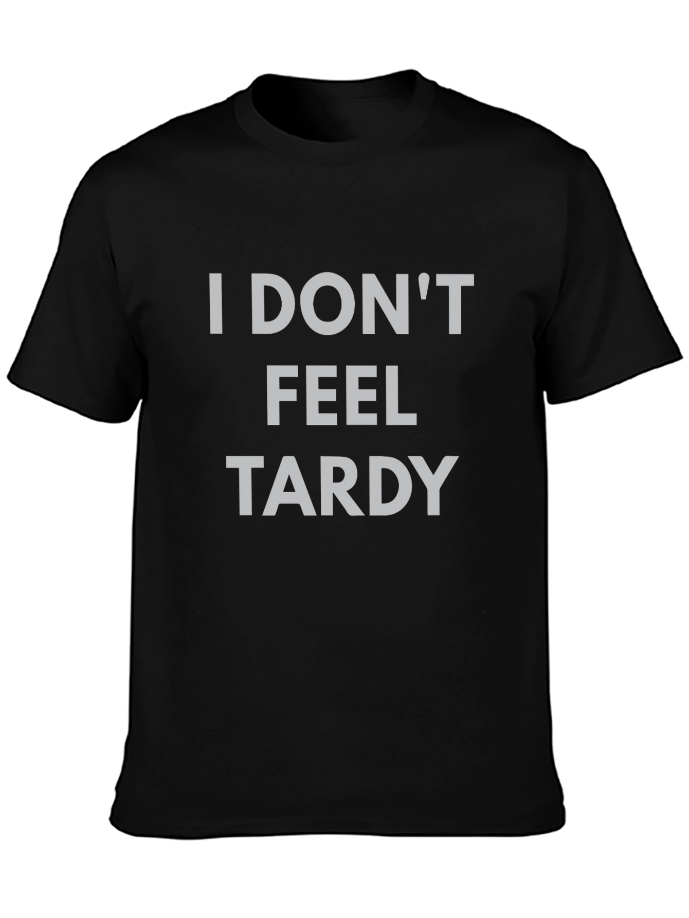 I Dont Feel Tardy Graphic Tee - Black