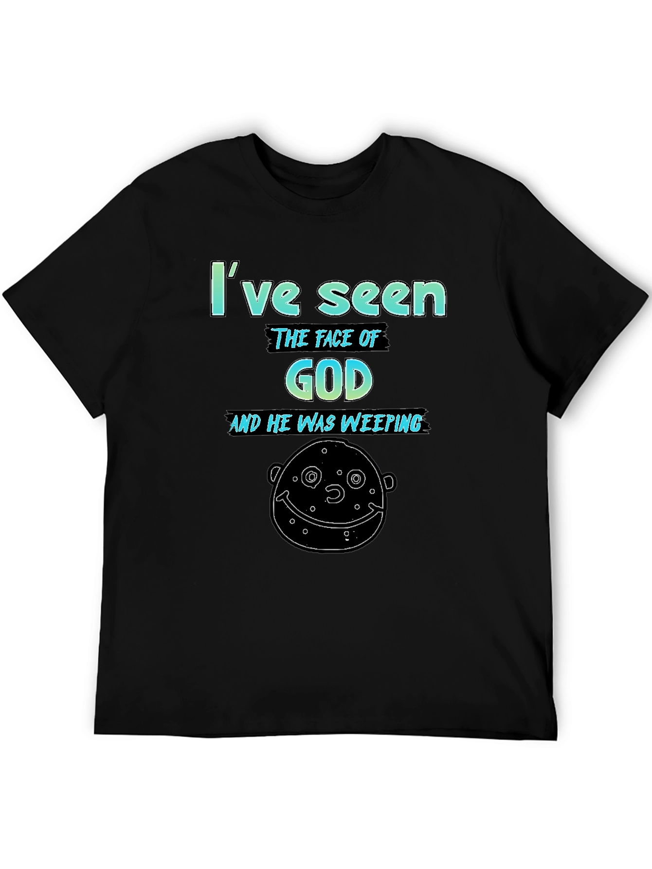 Ive Seen The Face of God Mens Graphic Tee
