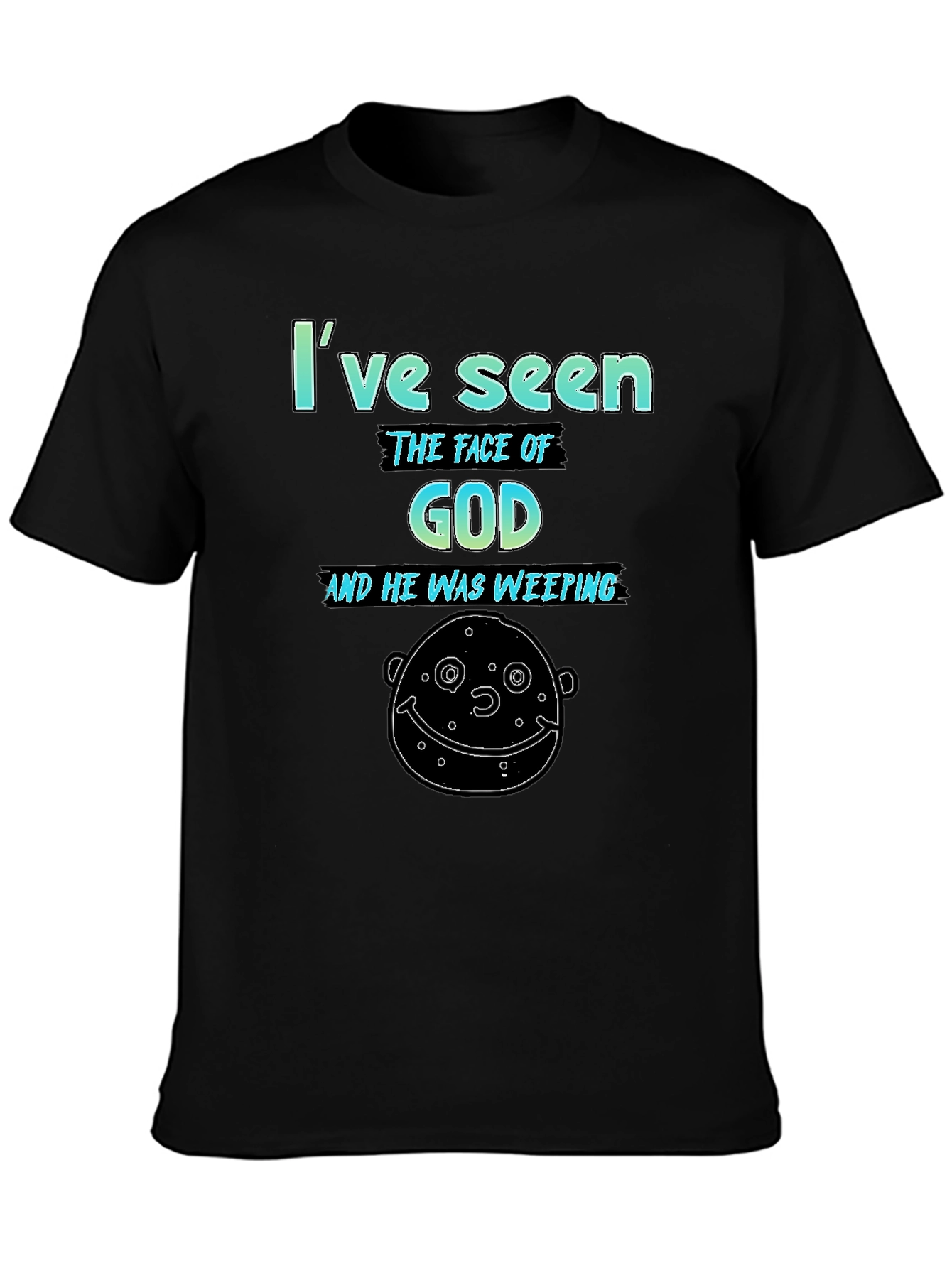 Ive Seen The Face of God Mens Graphic Tee