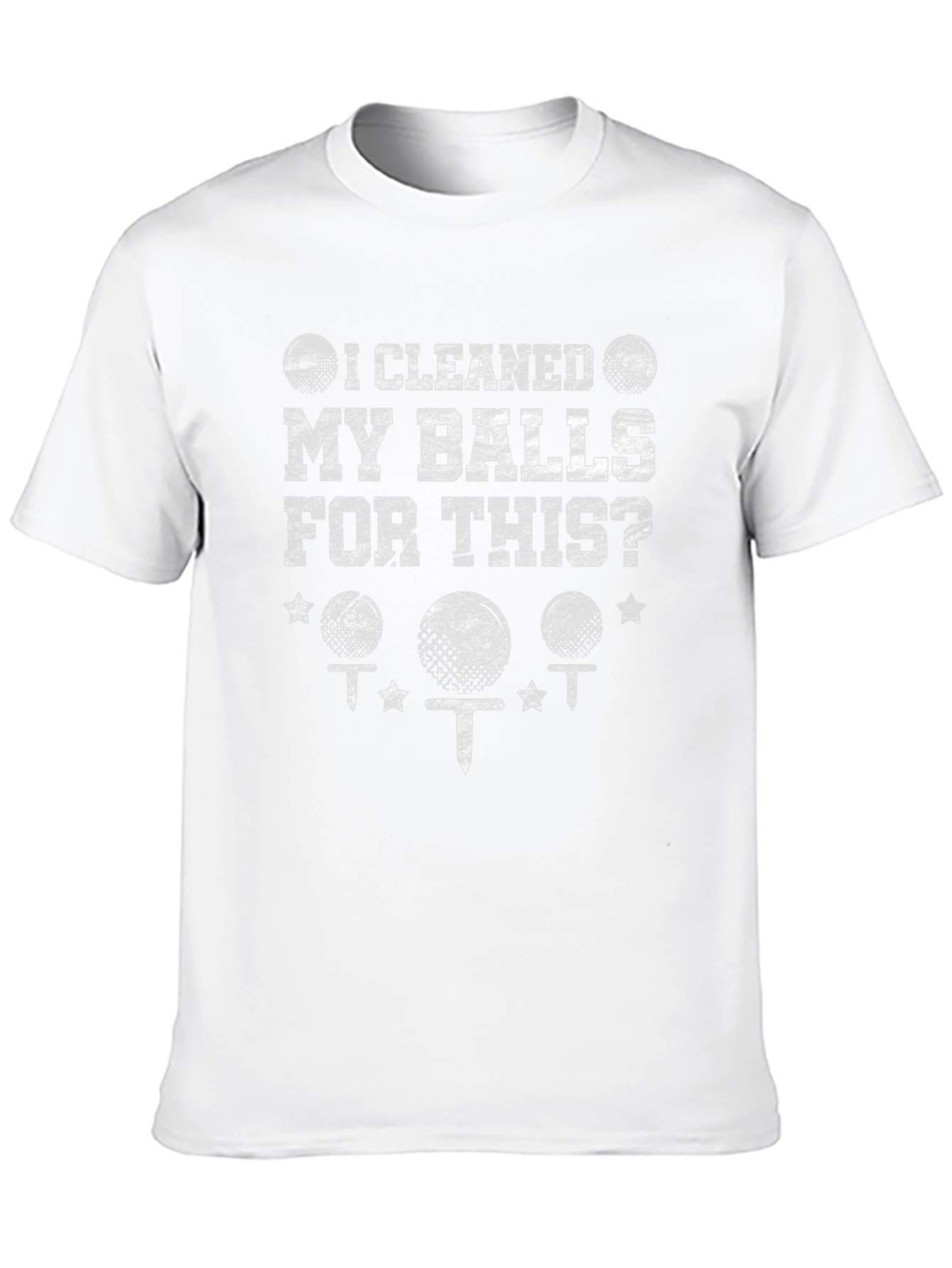 I Cleaned My Balls For This? Golf T-Shirt