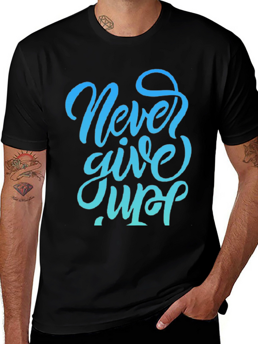 Never Give Up Graphic Tee - Motivational Black T-Shirt