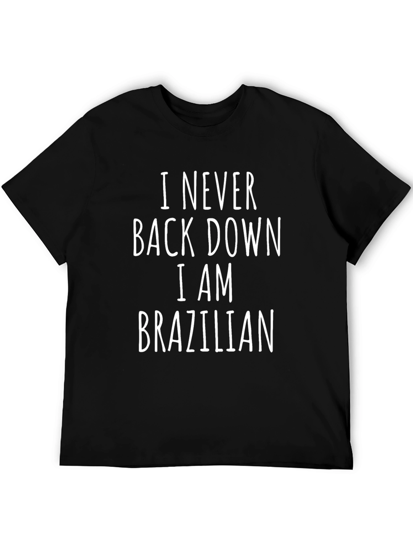 I Never Back Down I Am Brazilian T-Shirt