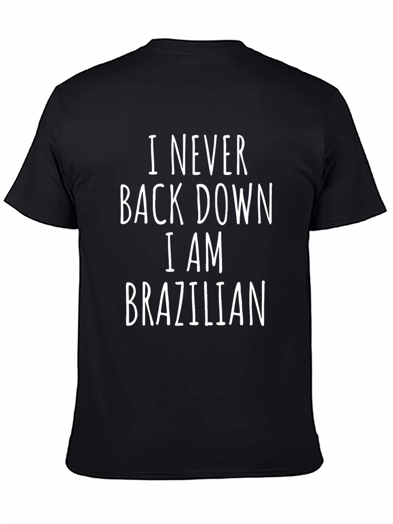 I Never Back Down I Am Brazilian T-Shirt