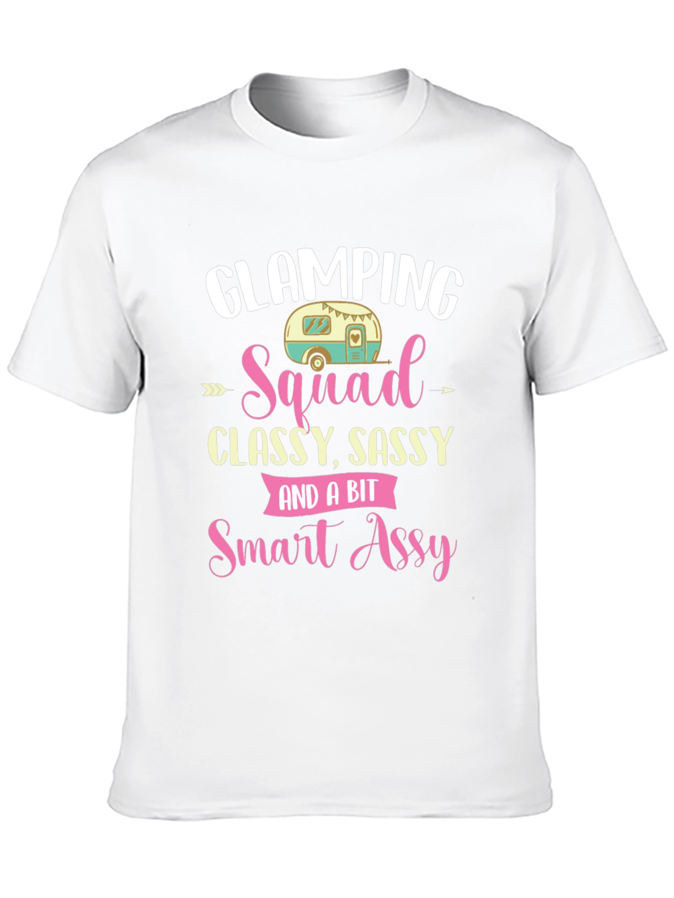 Glamping Squad Classy Sassy Smart Assy T-Shirt