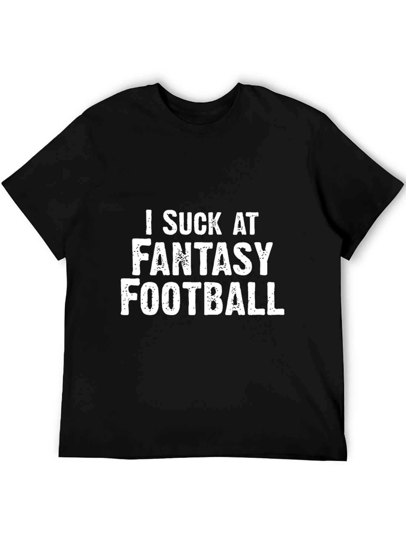 I Suck At Fantasy Football T-Shirt