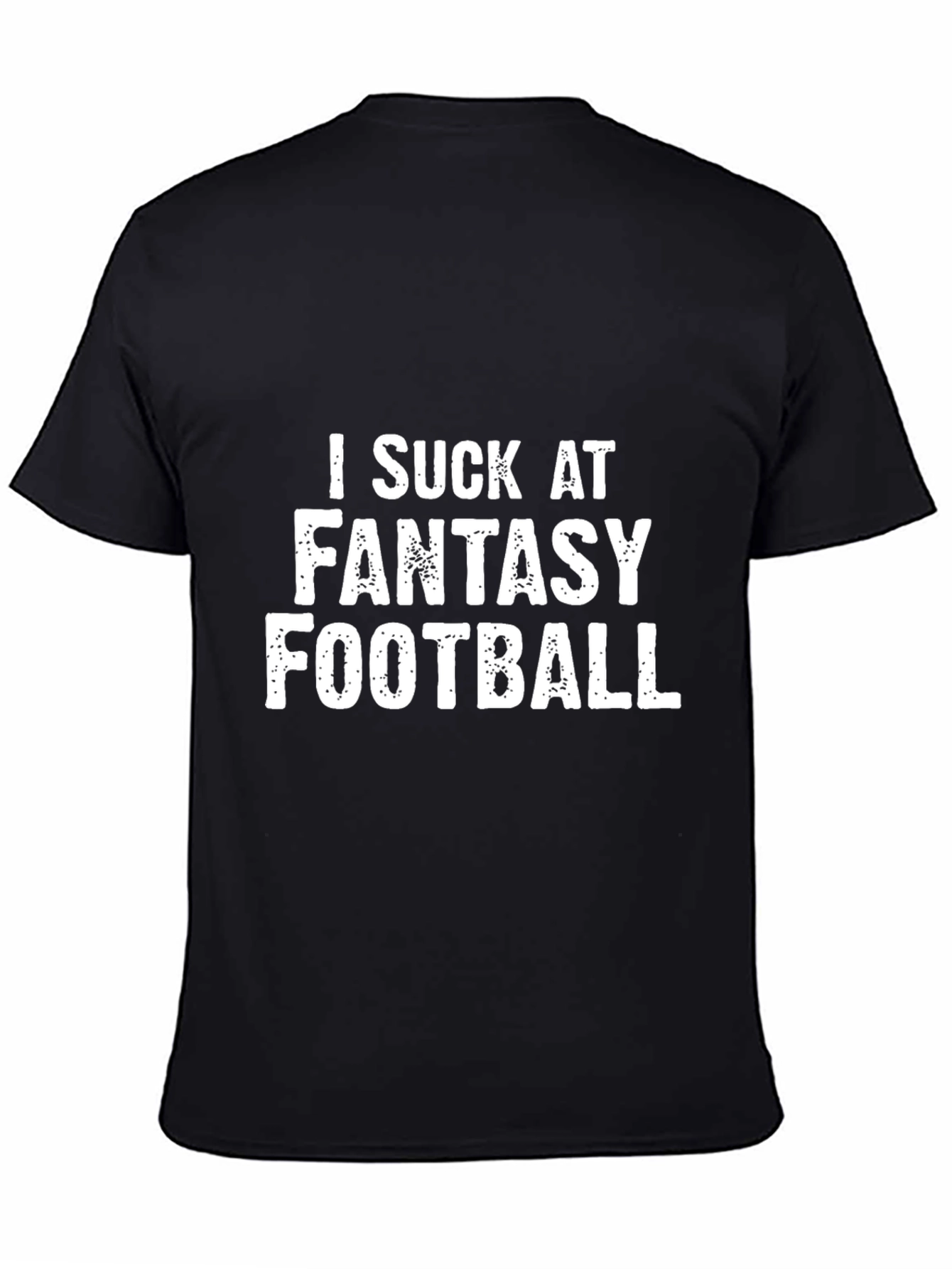 I Suck At Fantasy Football T-Shirt
