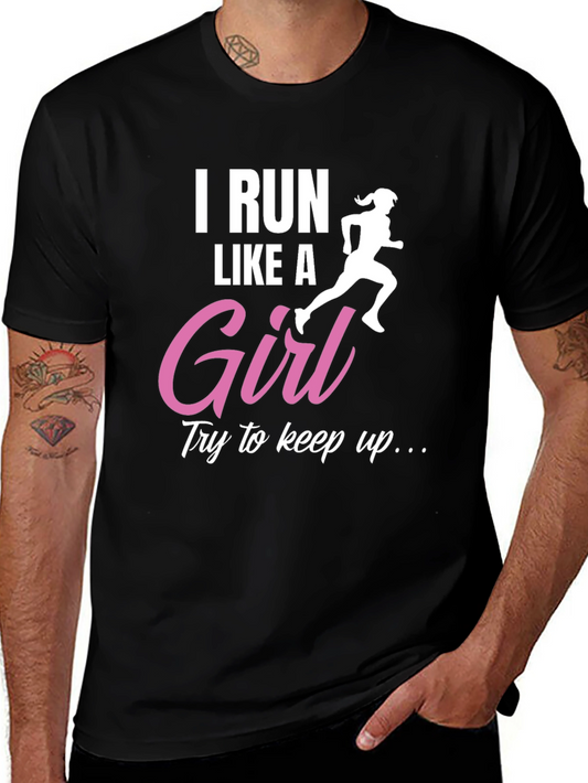 I Run Like a Girl T-Shirt - Running Gift for Her