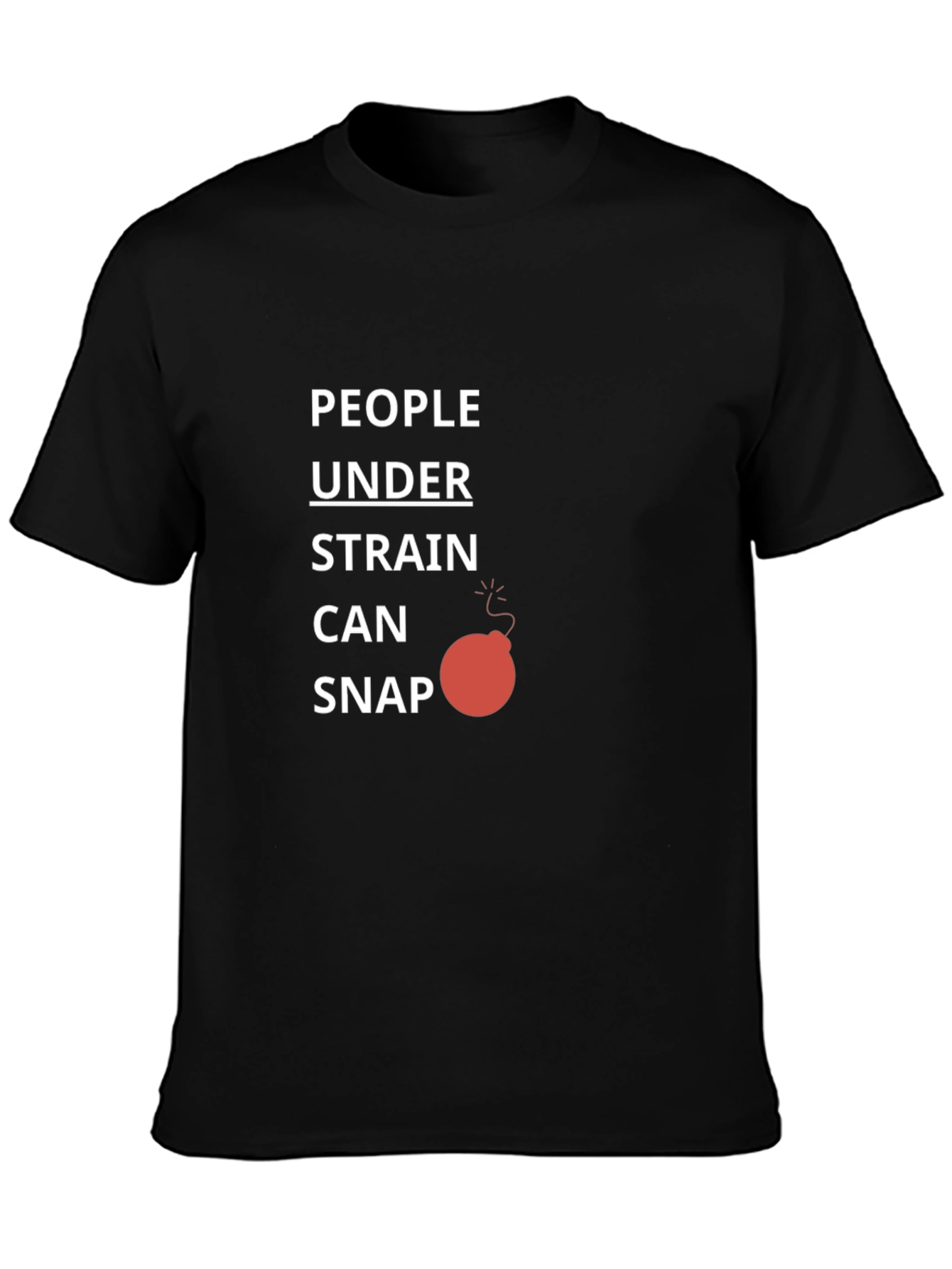 People Under Strain Can Snap T-Shirt
