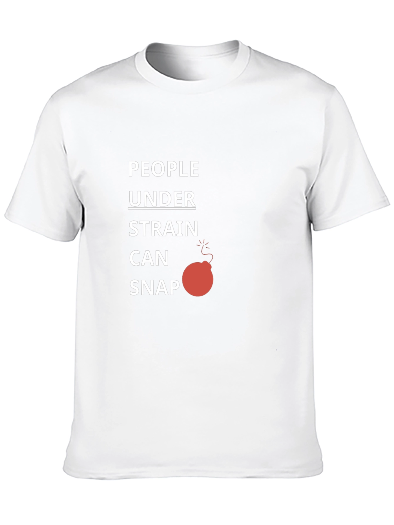 People Under Strain Can Snap T-Shirt