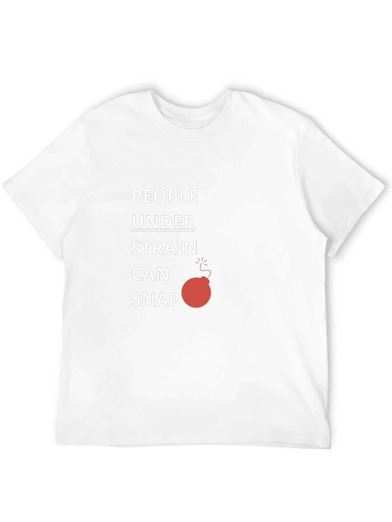 People Under Strain Can Snap T-Shirt