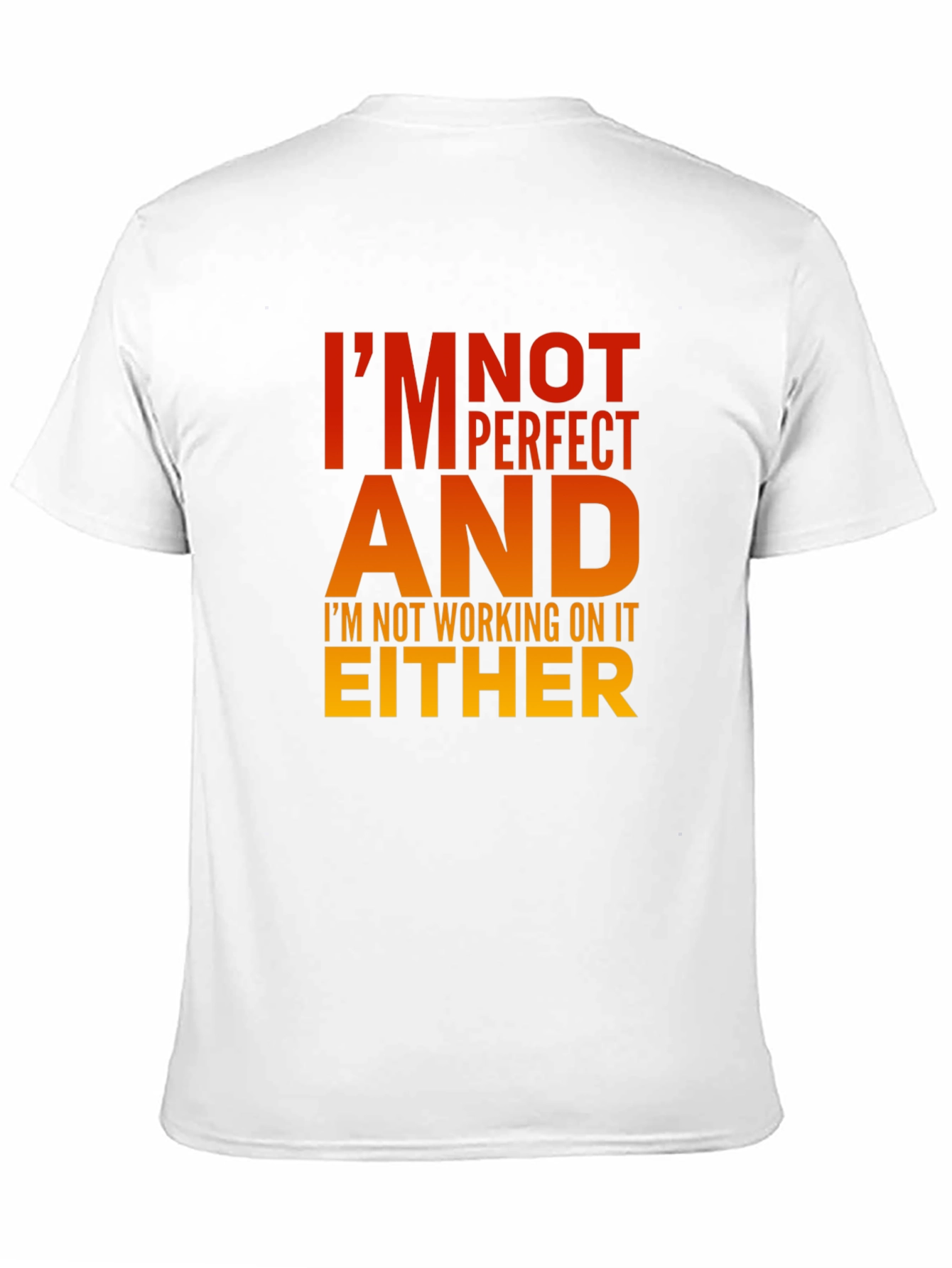 Im Not Perfect T-Shirt - Humorous Graphic Tee