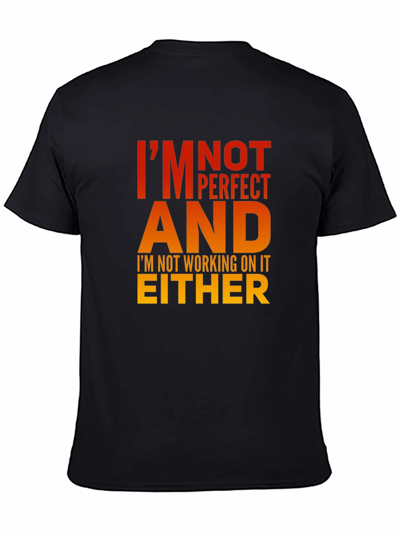Im Not Perfect T-Shirt - Humorous Graphic Tee