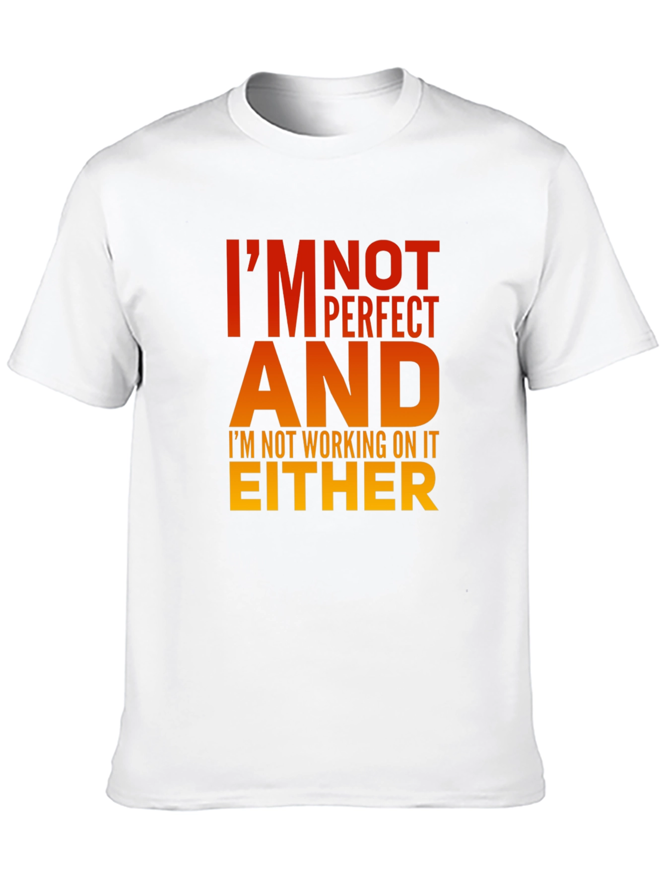 Im Not Perfect T-Shirt - Humorous Graphic Tee