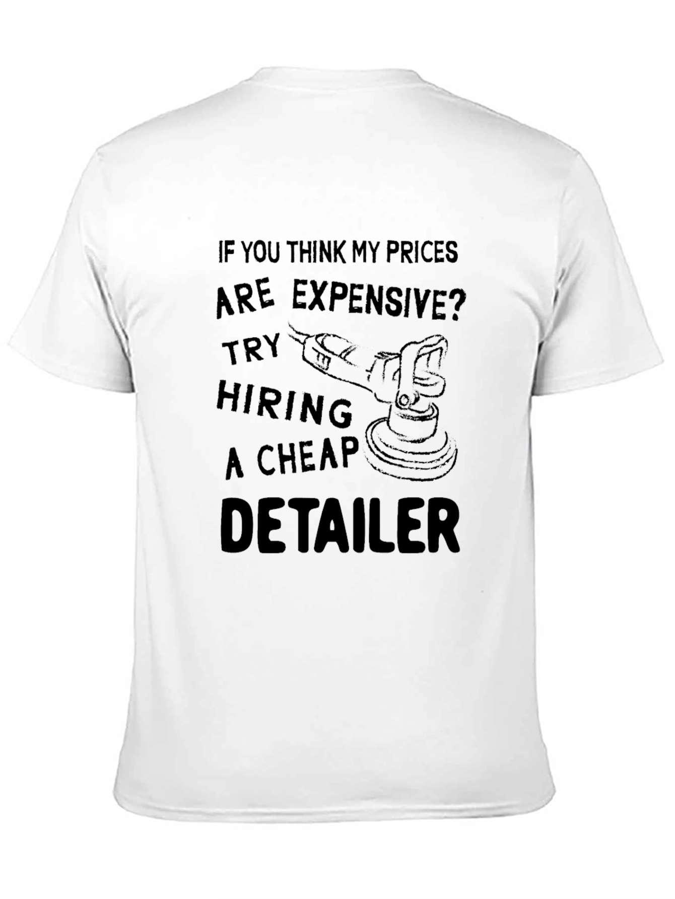 Detailer T-Shirt: Expensive Prices Cheap Detailer
