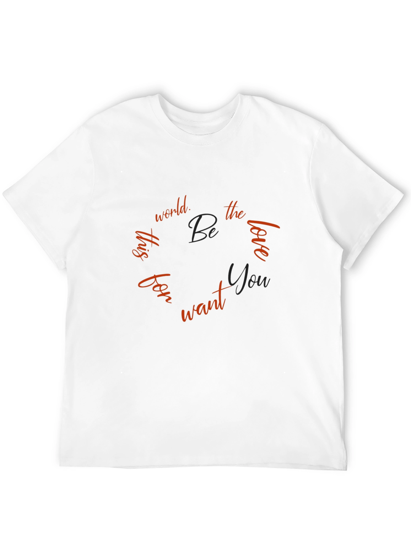 Inspirational Graphic Tee - Be the Love You Want