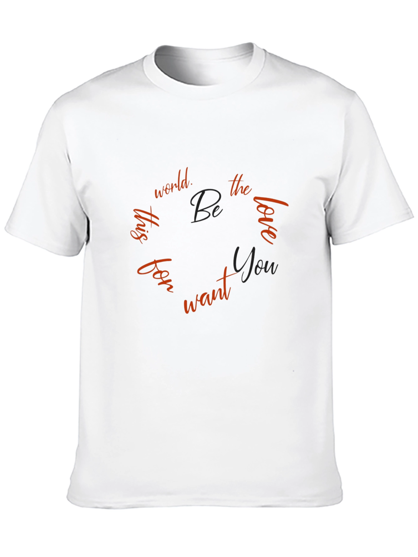 Inspirational Graphic Tee - Be the Love You Want