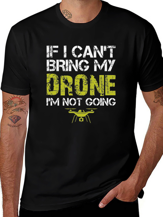 Drone Lovers T-Shirt: If I Cant Bring My Drone
