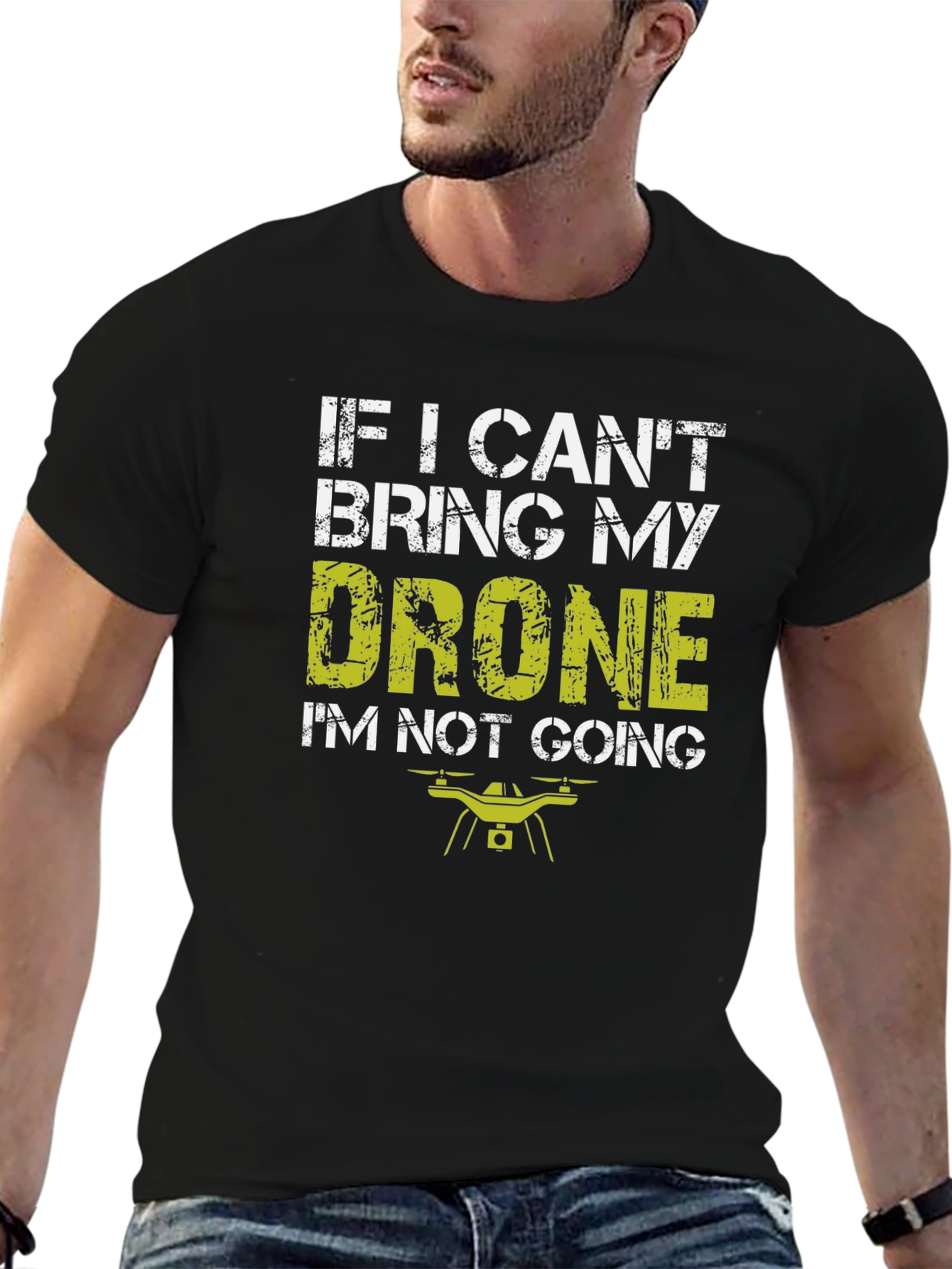 Drone Lovers T-Shirt: If I Cant Bring My Drone