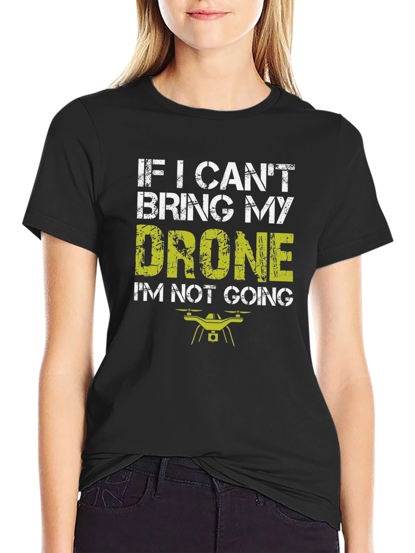 Drone Lovers T-Shirt: If I Cant Bring My Drone