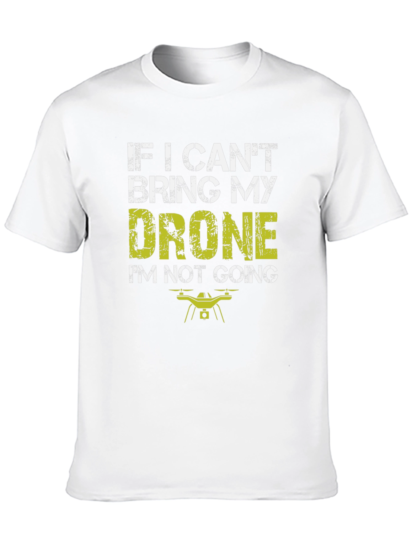 Drone Lovers T-Shirt: If I Cant Bring My Drone