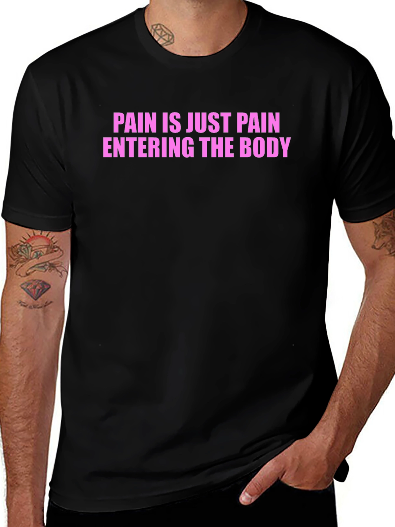 Pain is Just Pain Entering the Body Tee