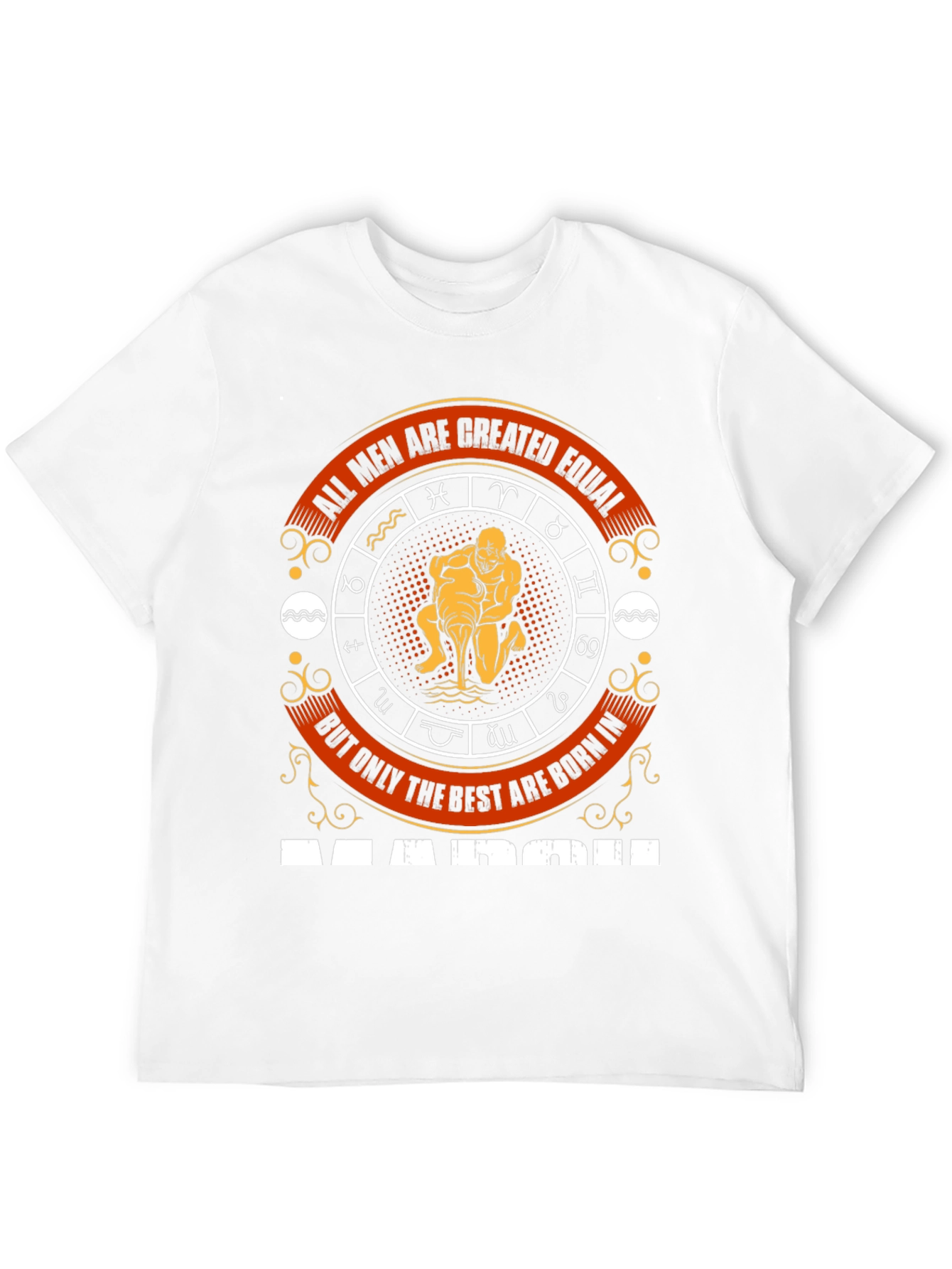Best Men Born In March Zodiac T-Shirt