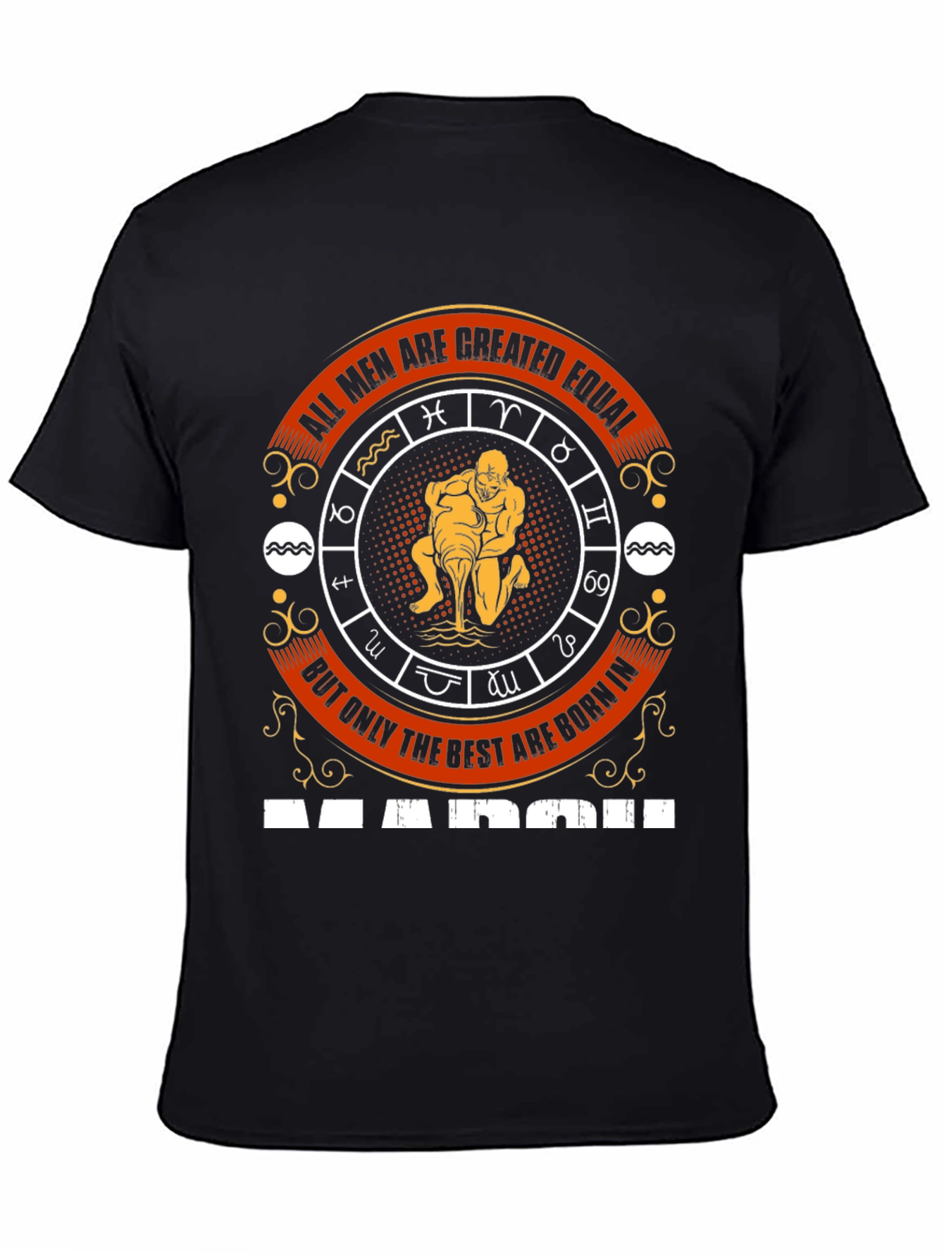 Best Men Born In March Zodiac T-Shirt
