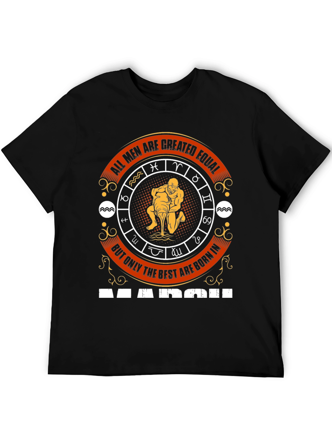 Best Men Born In March Zodiac T-Shirt