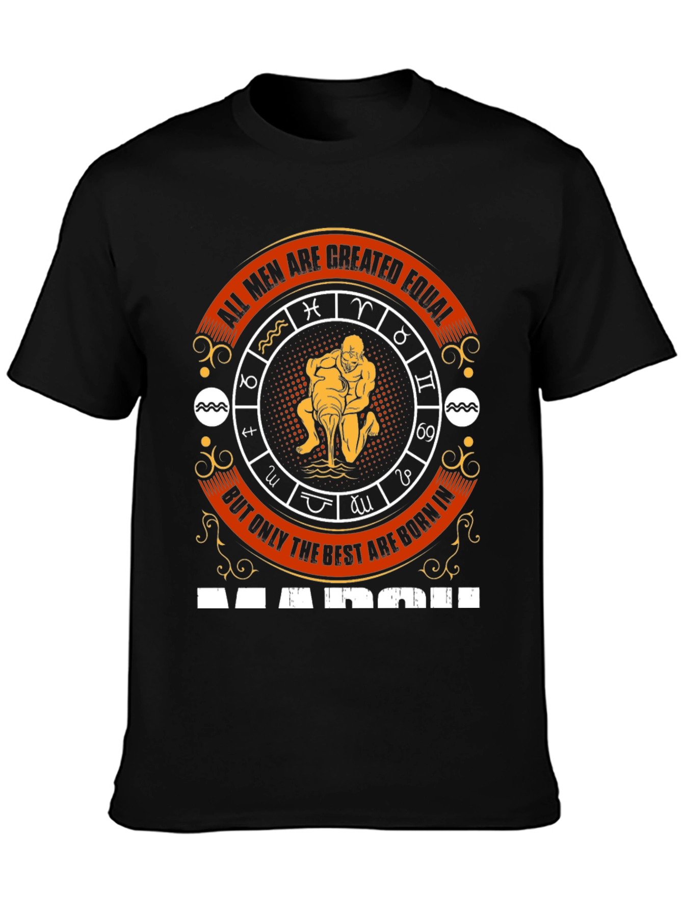 Best Men Born In March Zodiac T-Shirt