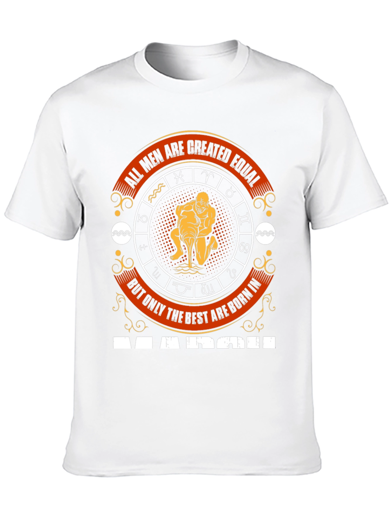 Best Men Born In March Zodiac T-Shirt