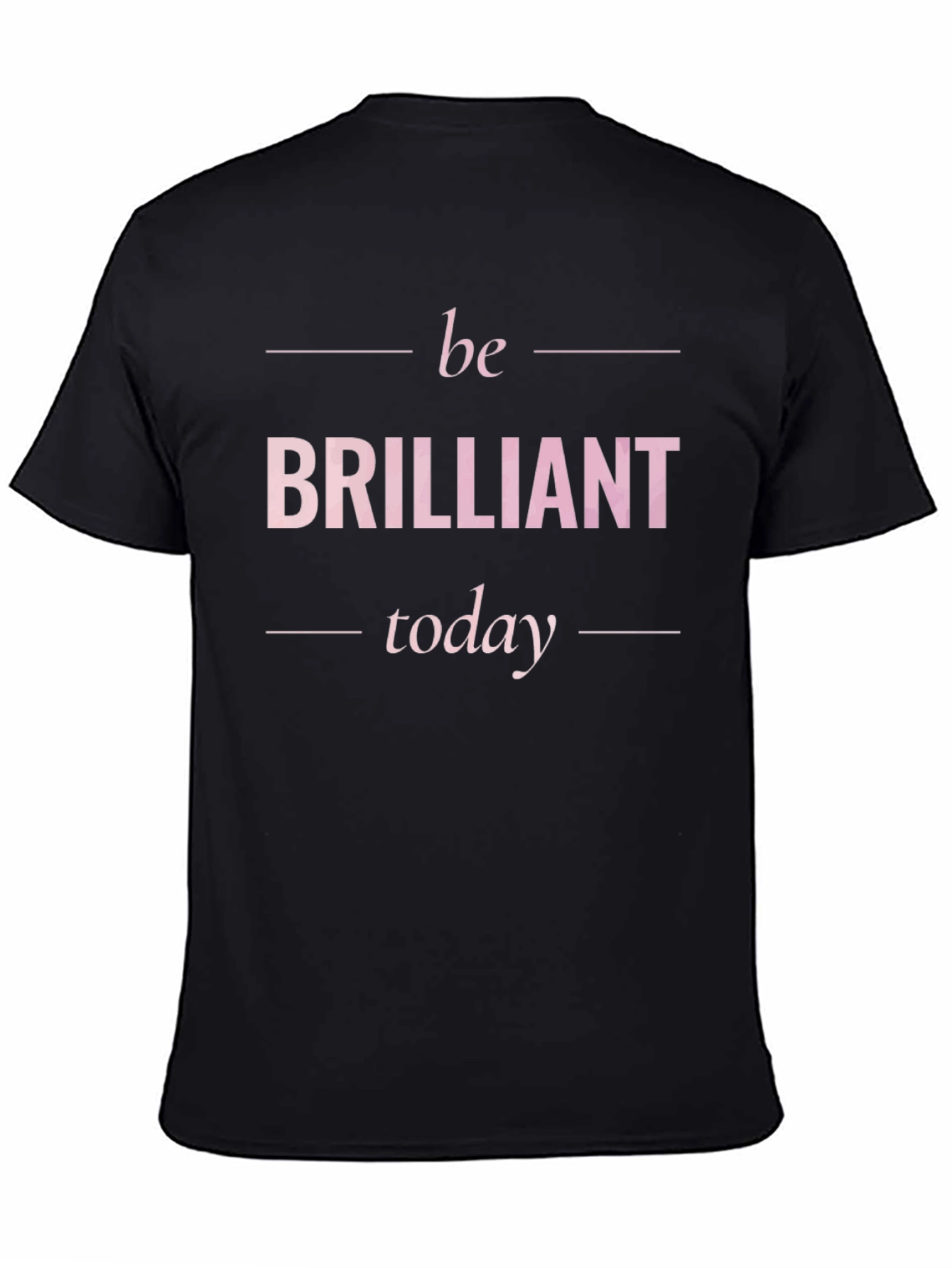Be Brilliant Today Graphic Tee - Black T-Shirt
