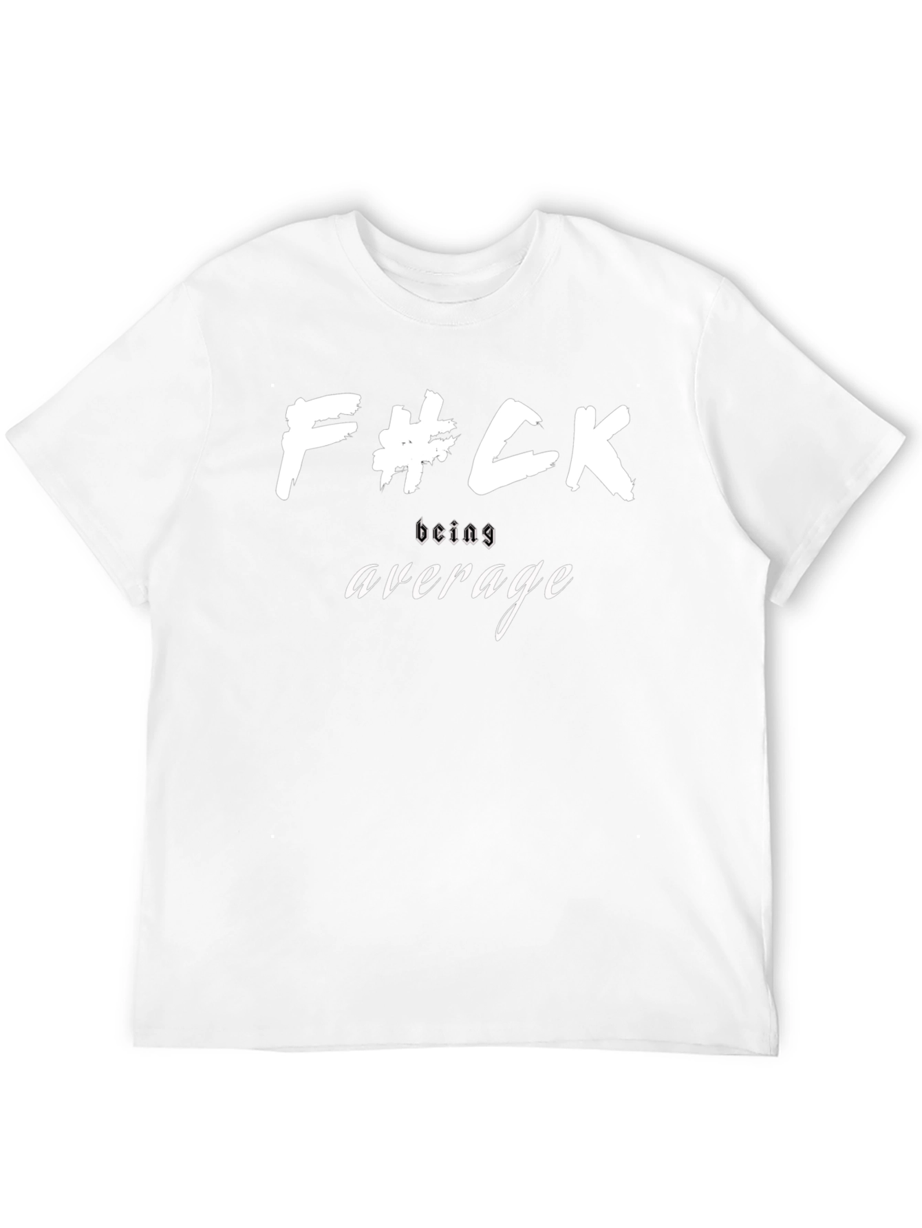 F#ck Being Average T-Shirt - Bold Statement Tee