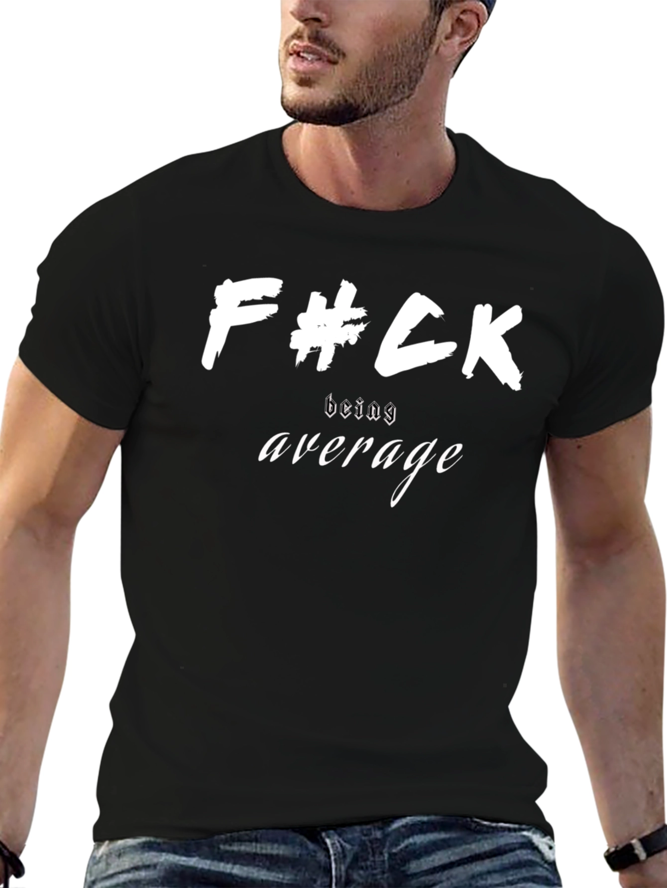 F#ck Being Average T-Shirt - Bold Statement Tee