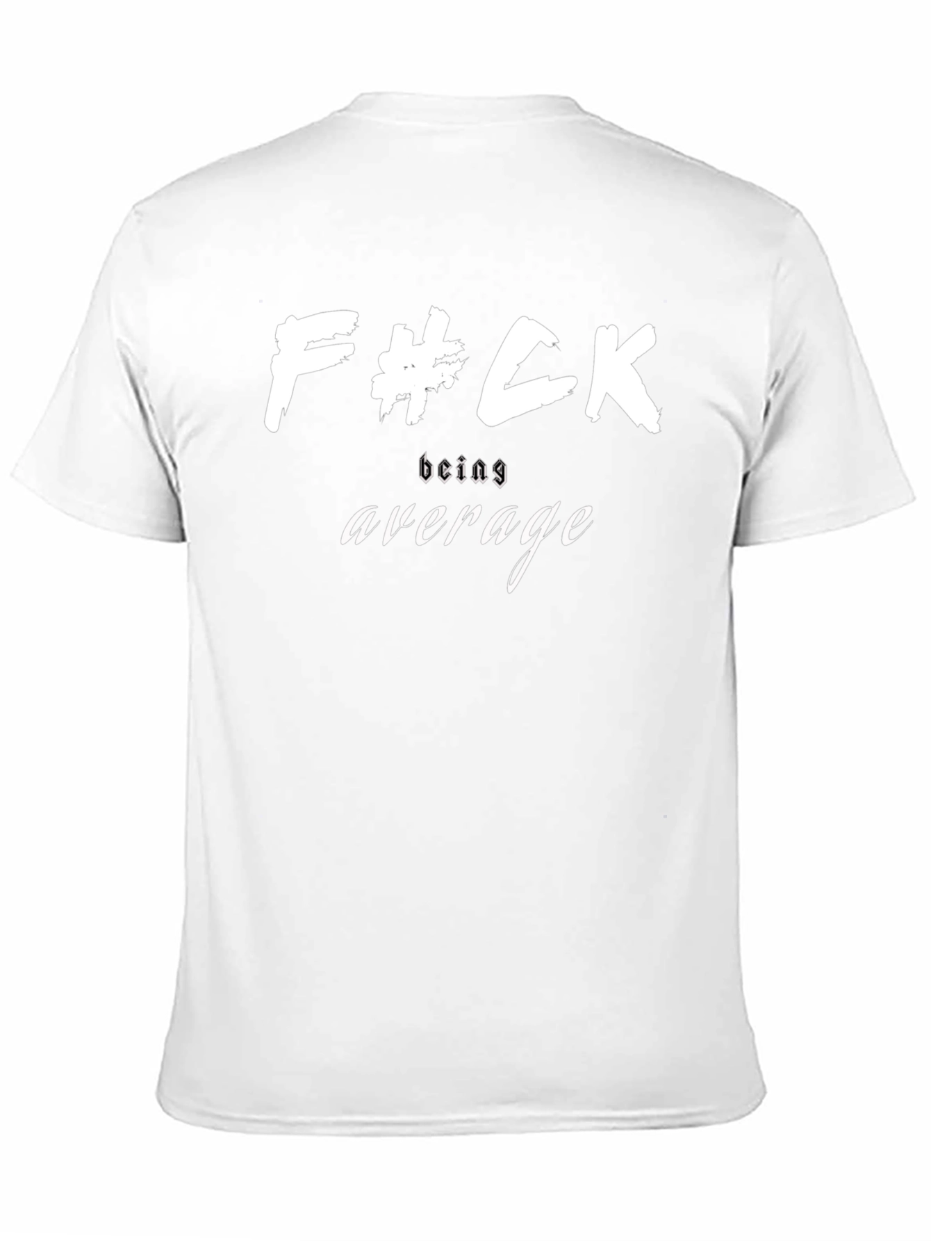 F#ck Being Average T-Shirt - Bold Statement Tee
