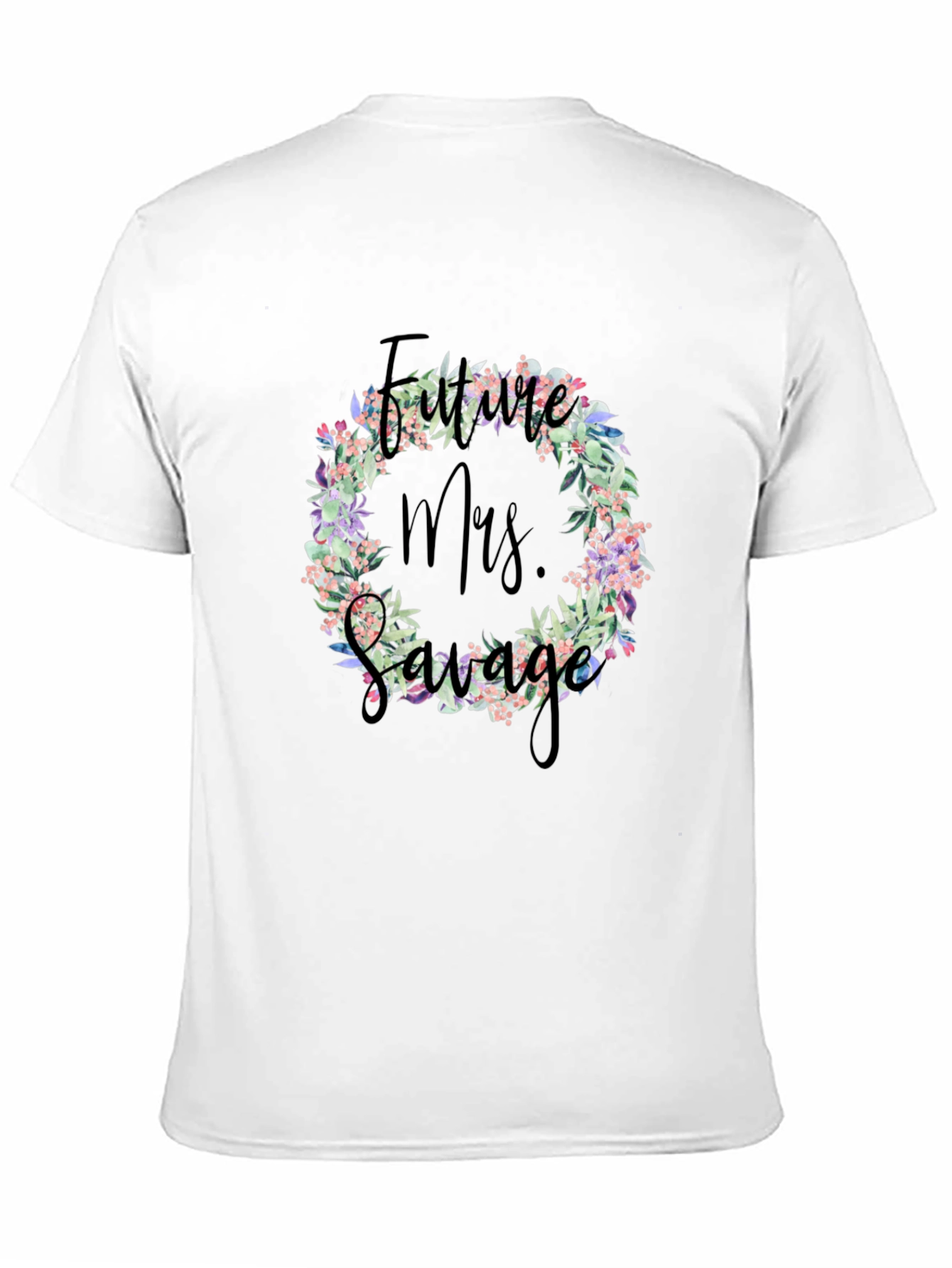 Future Mrs. Savage T-Shirt Floral Wreath Design