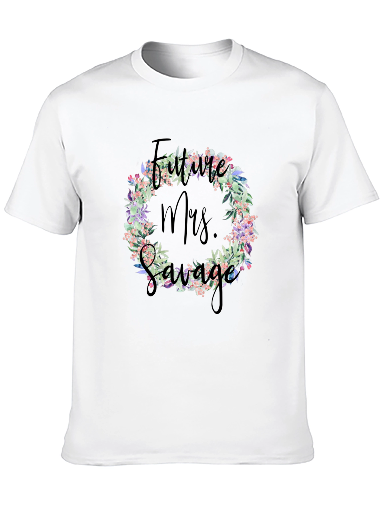 Future Mrs. Savage T-Shirt Floral Wreath Design