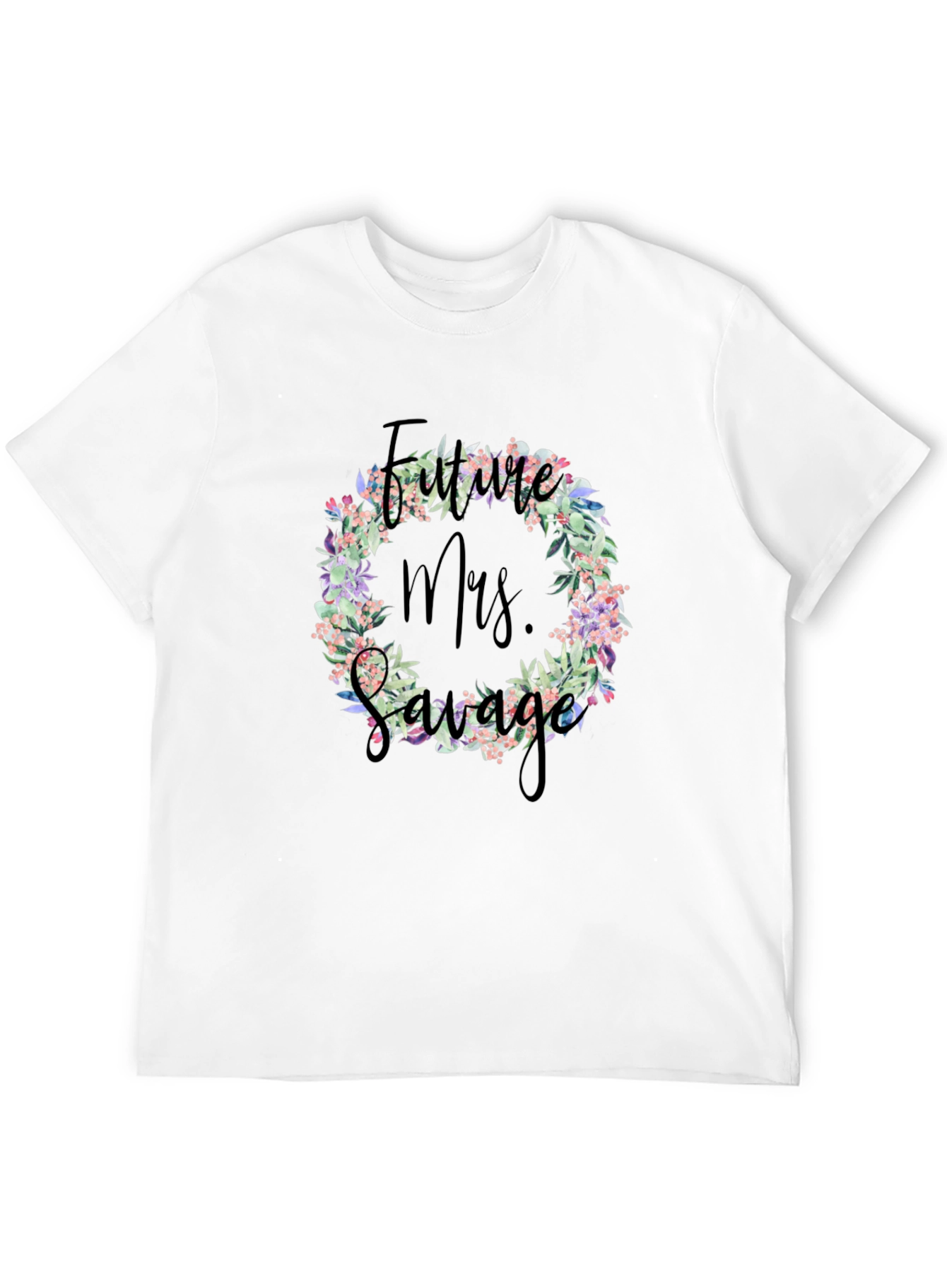 Future Mrs. Savage T-Shirt Floral Wreath Design