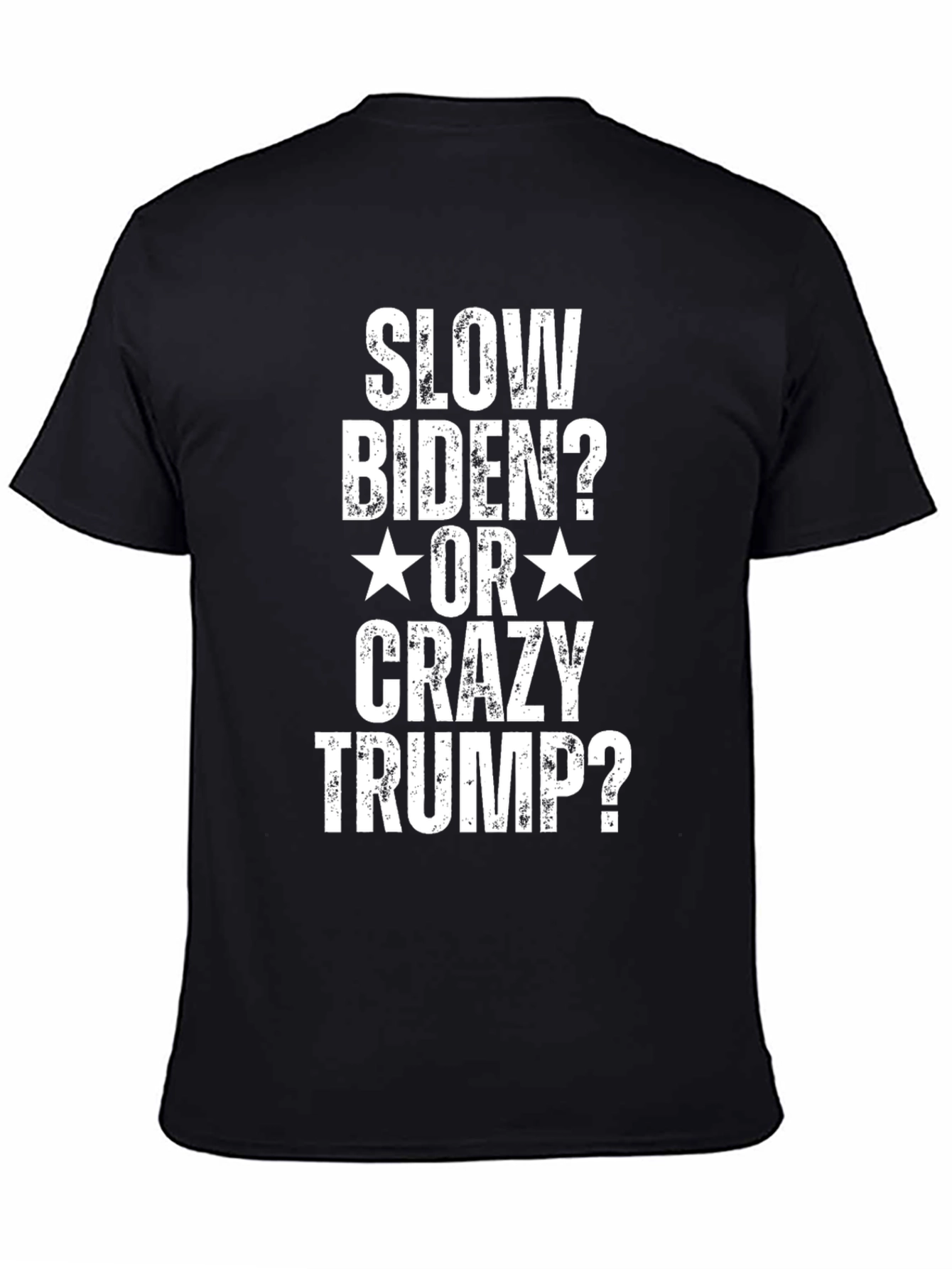 Slow Biden or Crazy Trump T-Shirt