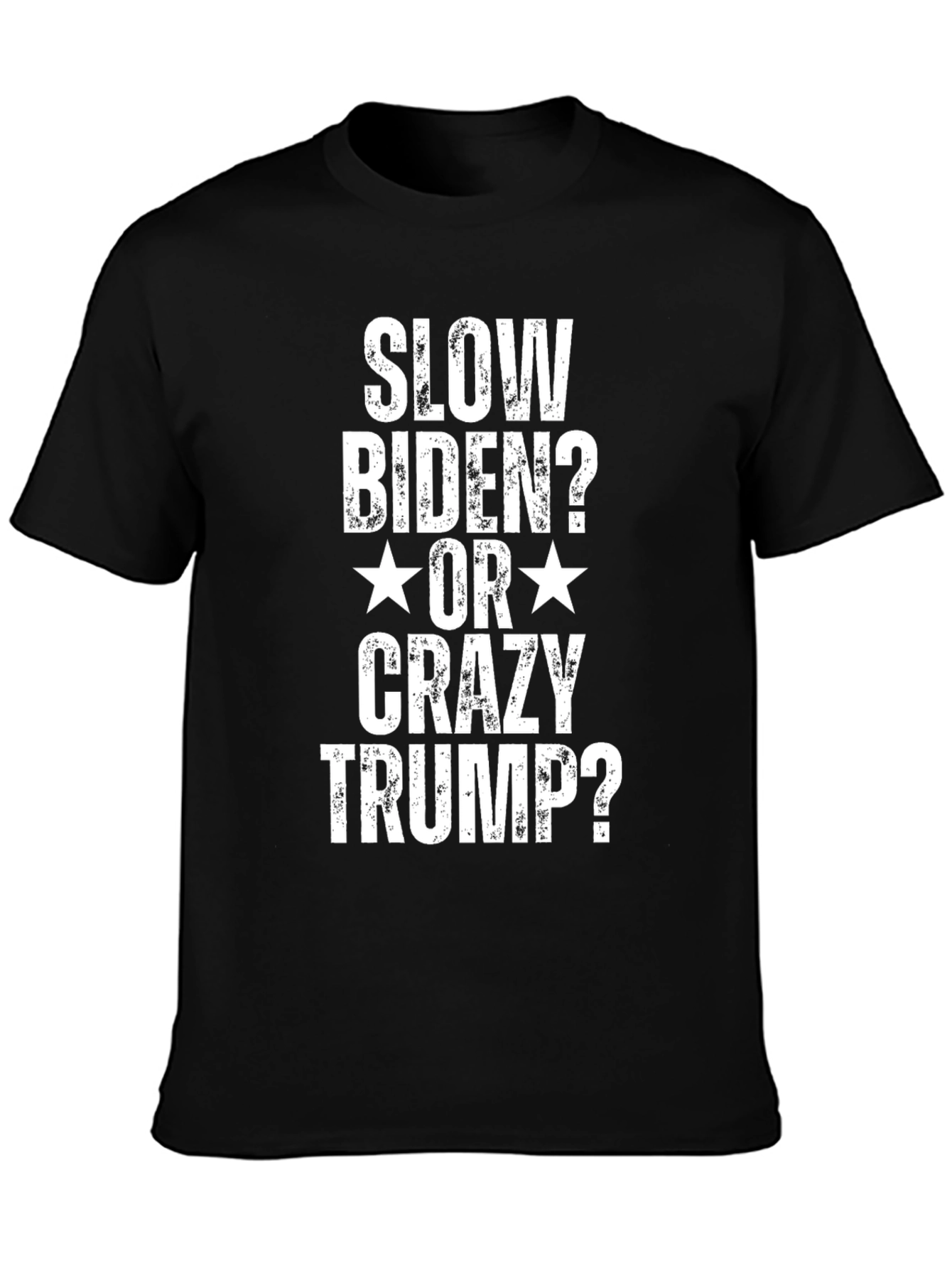 Slow Biden or Crazy Trump T-Shirt