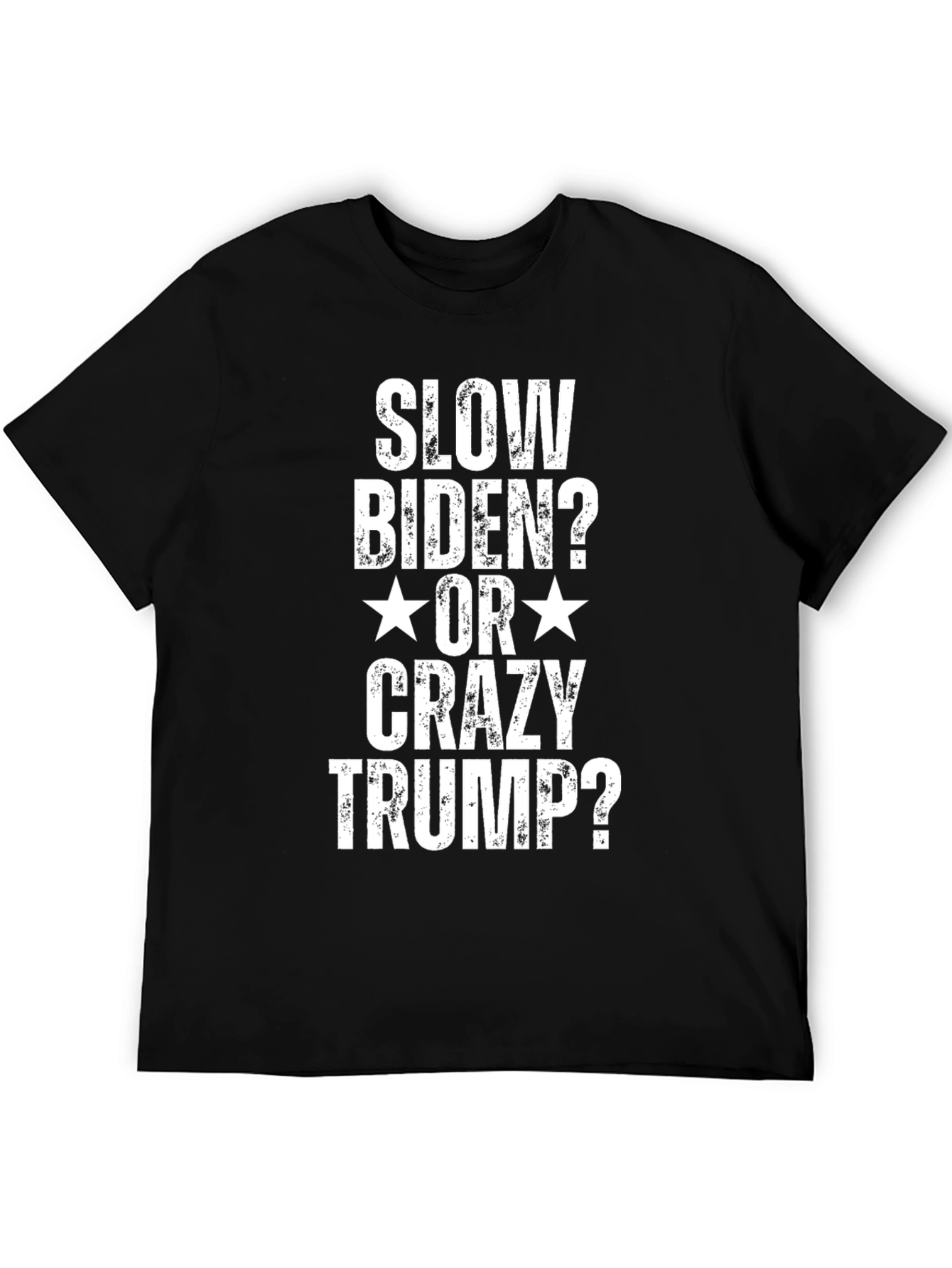 Slow Biden or Crazy Trump T-Shirt