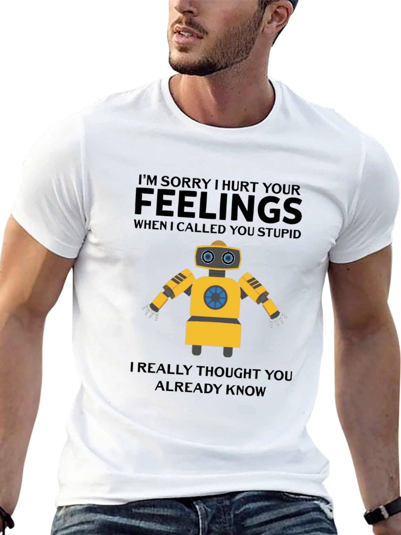 Funny Robot T-Shirt - I Hurt Your Feelings