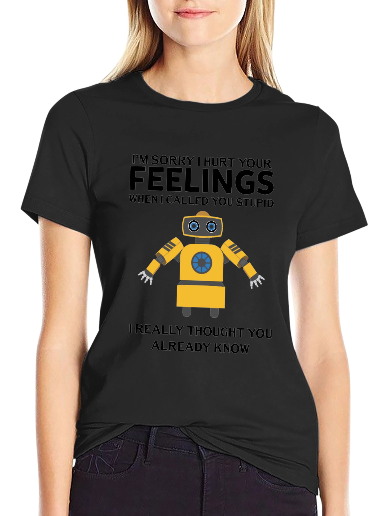 Funny Robot T-Shirt - I Hurt Your Feelings