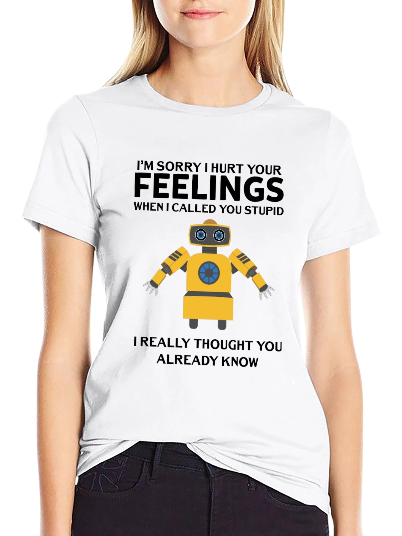 Funny Robot T-Shirt - I Hurt Your Feelings