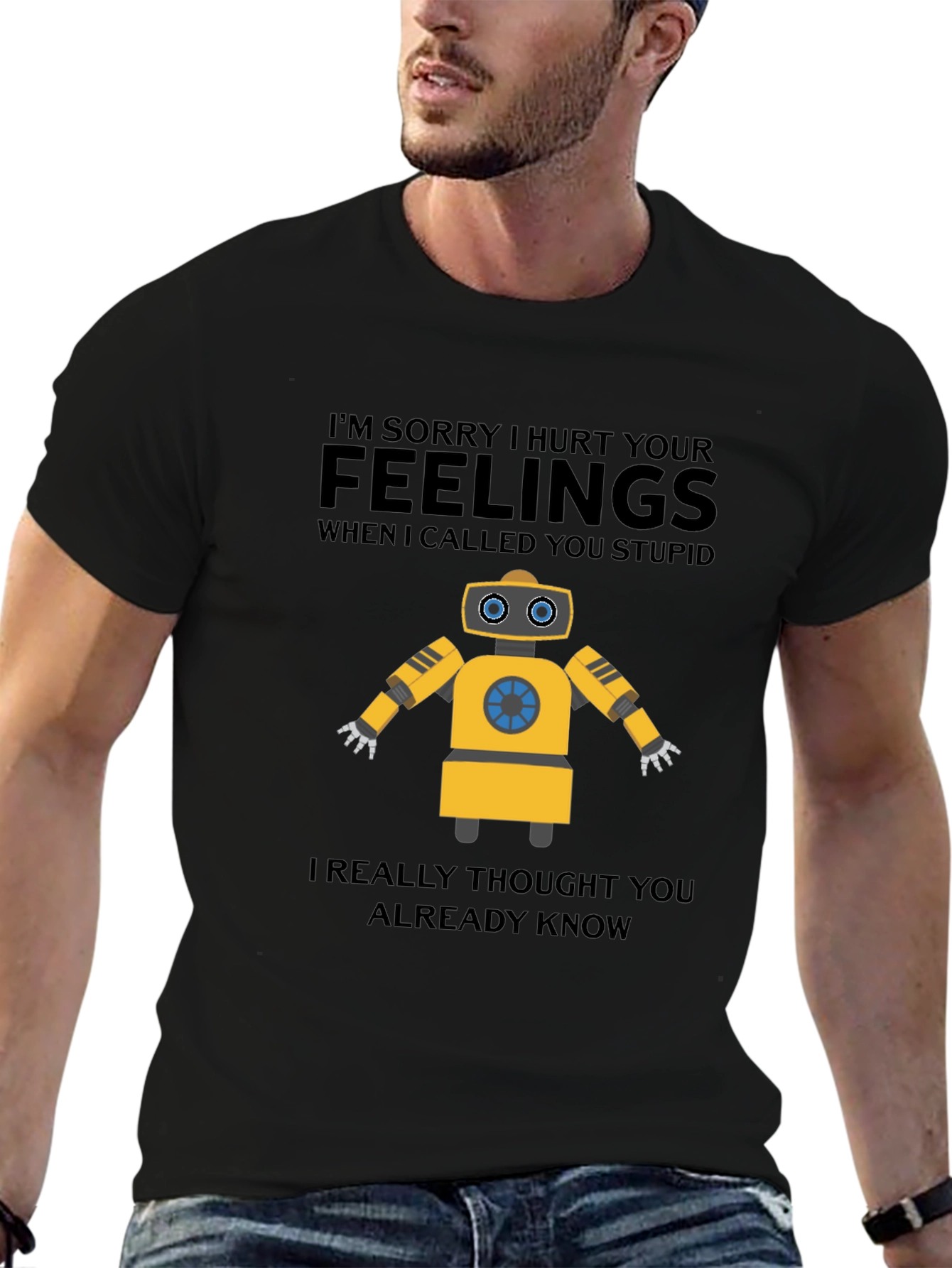 Funny Robot T-Shirt - I Hurt Your Feelings