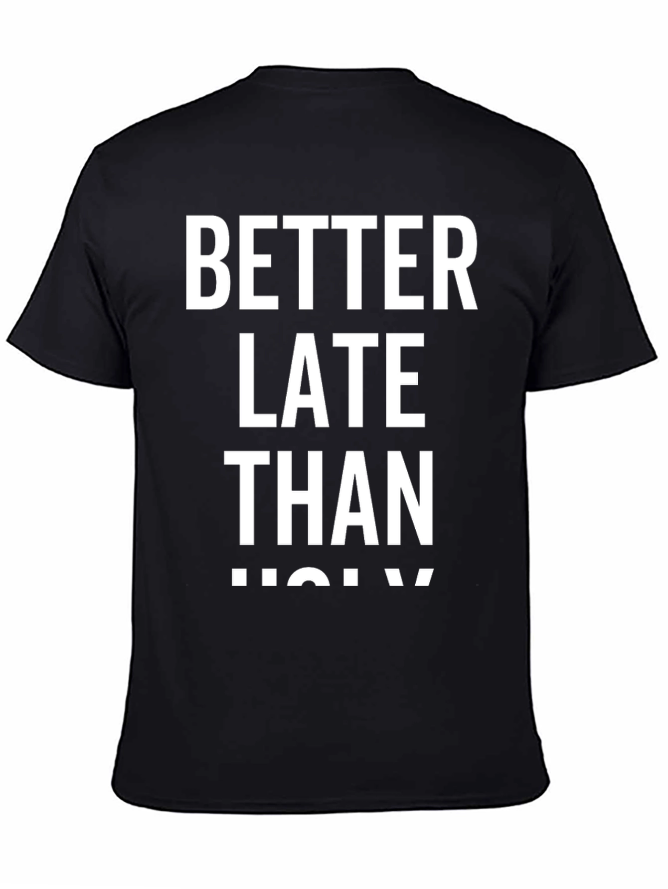 Better Late Than Ugly Graphic Tee