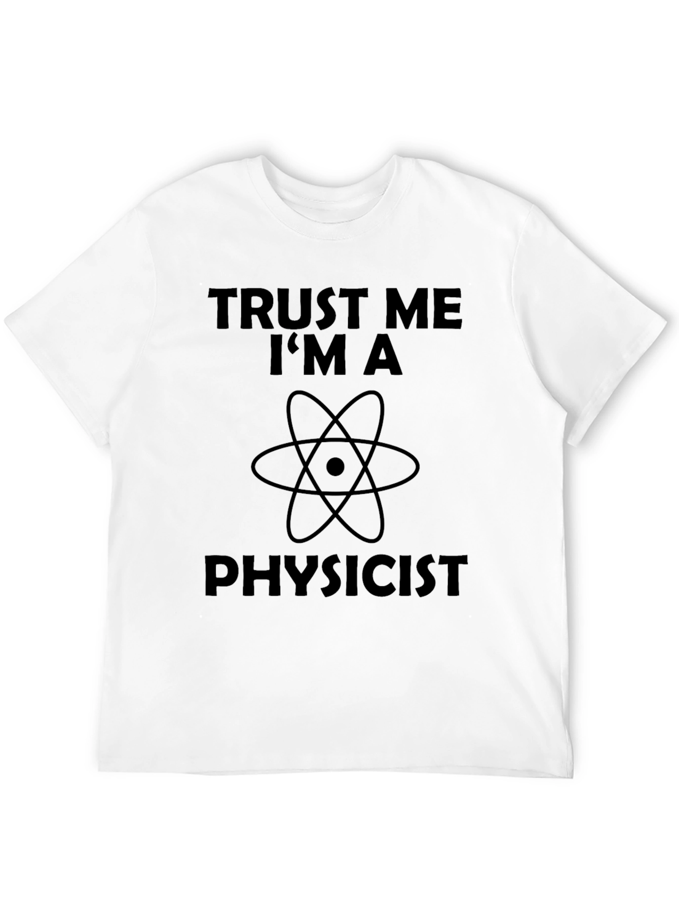 Trust Me Im A Physicist Graphic T-Shirt