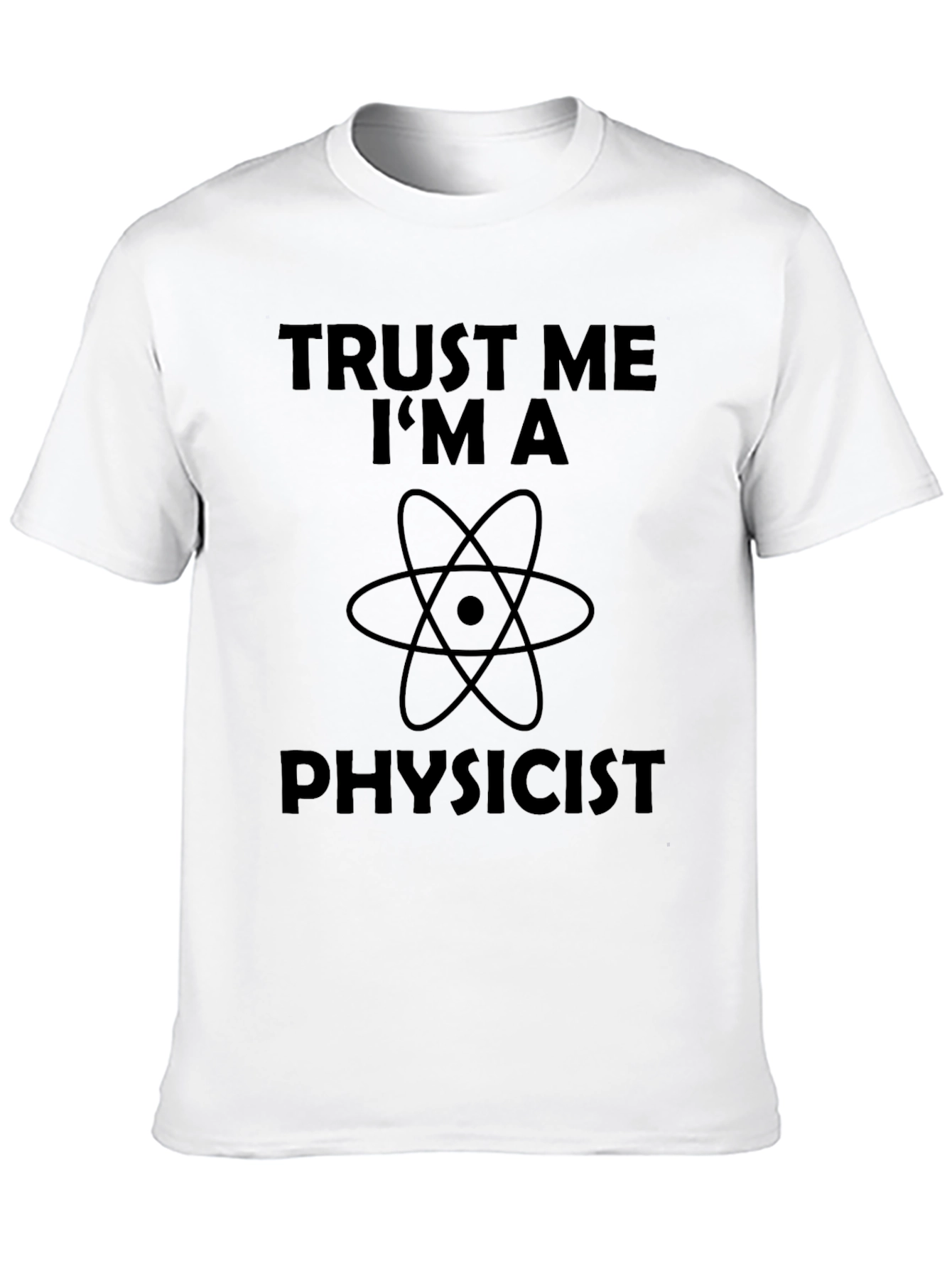 Trust Me Im A Physicist Graphic T-Shirt