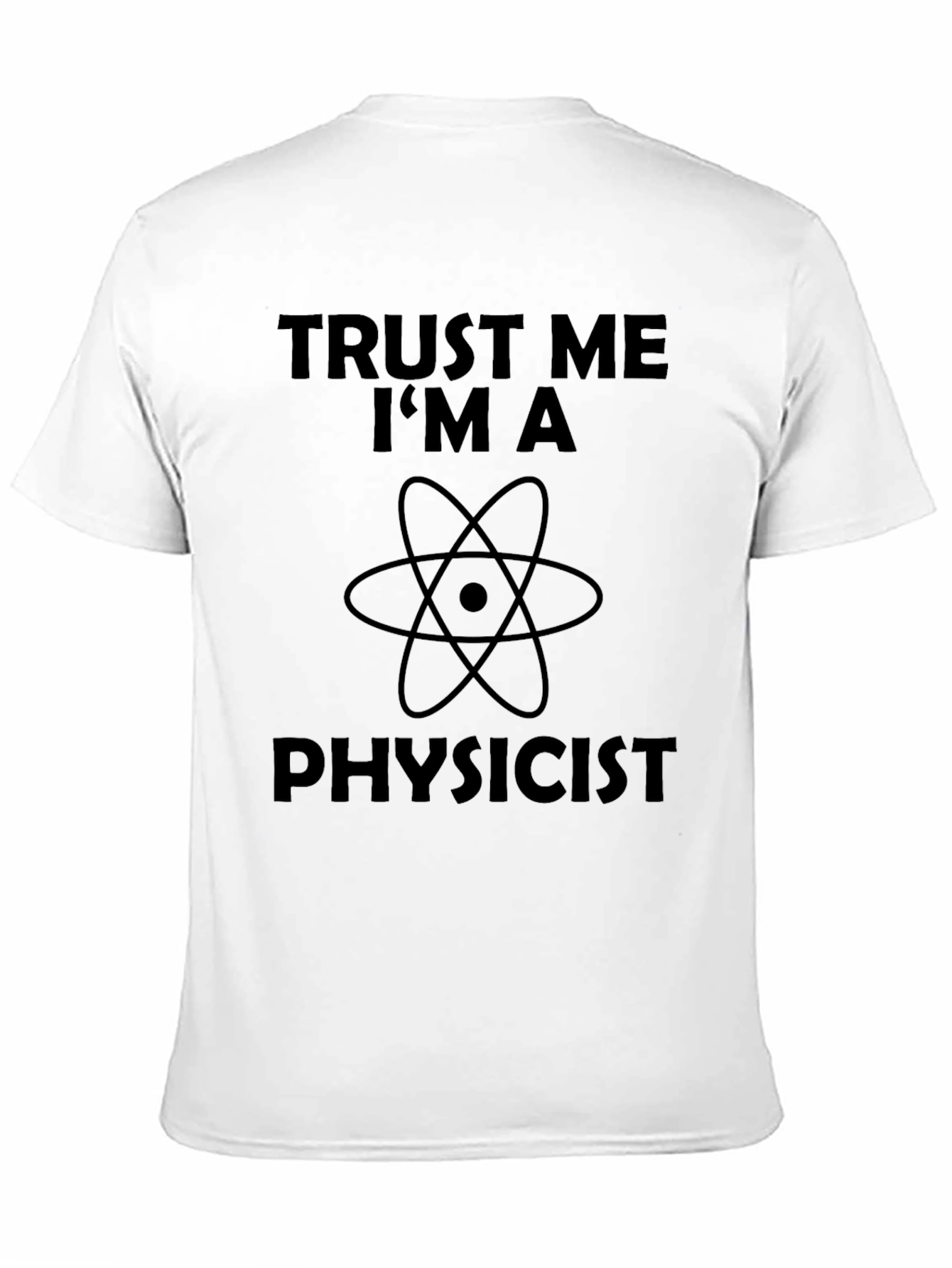 Trust Me Im A Physicist Graphic T-Shirt