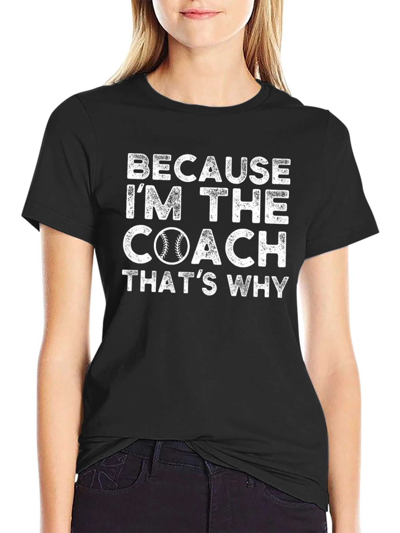 Because Im the Coach T-Shirt
